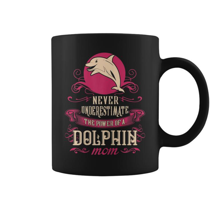 Never Underestimate Power Of Dolphin Mom Coffee Mug