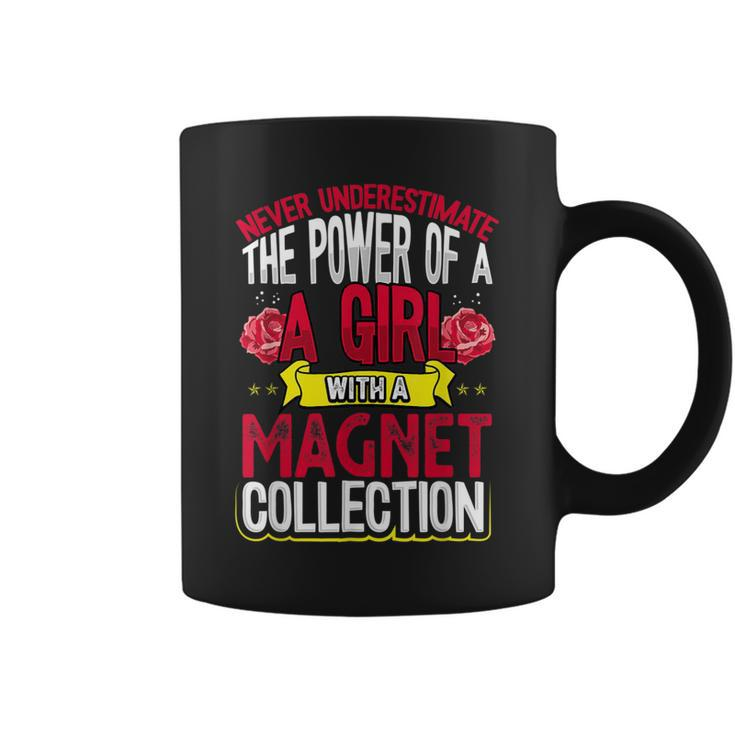 Never Underestimate Power Of A Girl With A Magnet Collection Coffee Mug