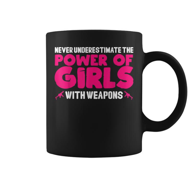 Never Underestimate The Power Of Girls With Weapons Coffee Mug