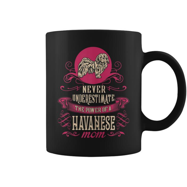 Never Underestimate Power Of Havanese Mom Coffee Mug
