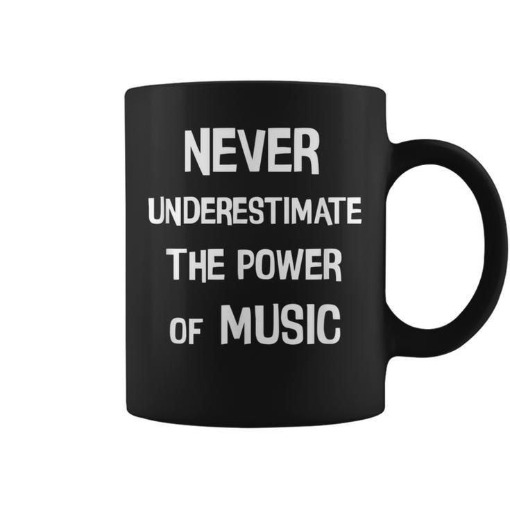 Never Underestimate The Power Of Music Saying Coffee Mug