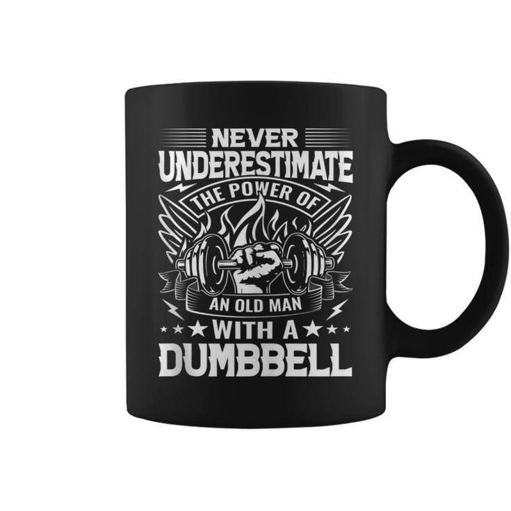 Never Underestimate The Power Of An Old Man With A Dumbbell Coffee Mug