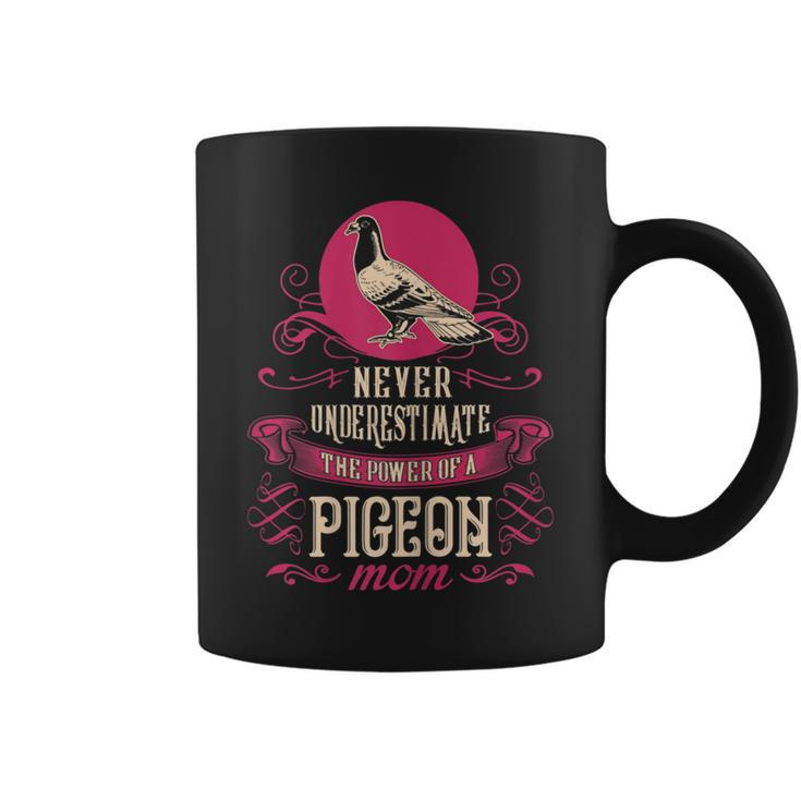 Never Underestimate Power Of Pigeon Mom Coffee Mug