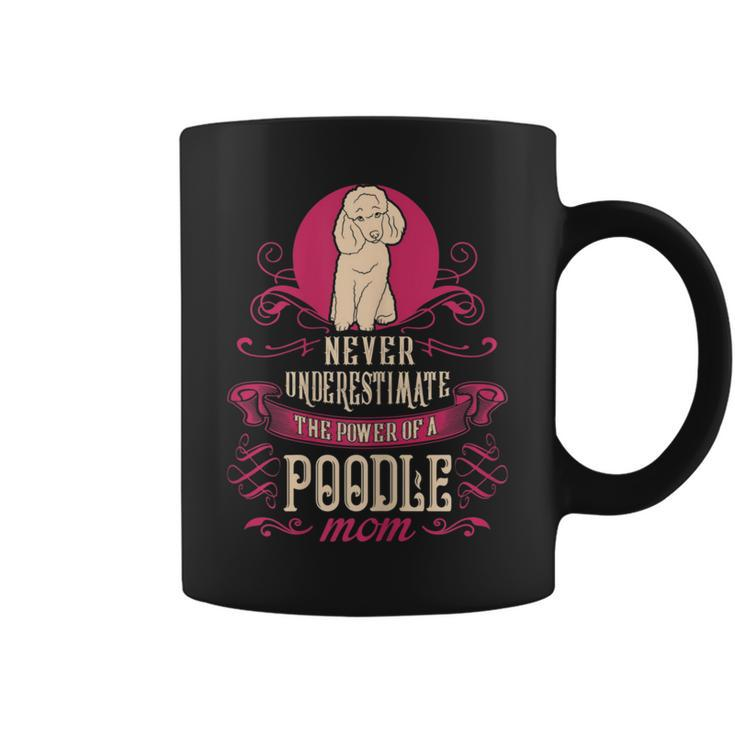 Never Underestimate Power Of Poodle Mom Coffee Mug