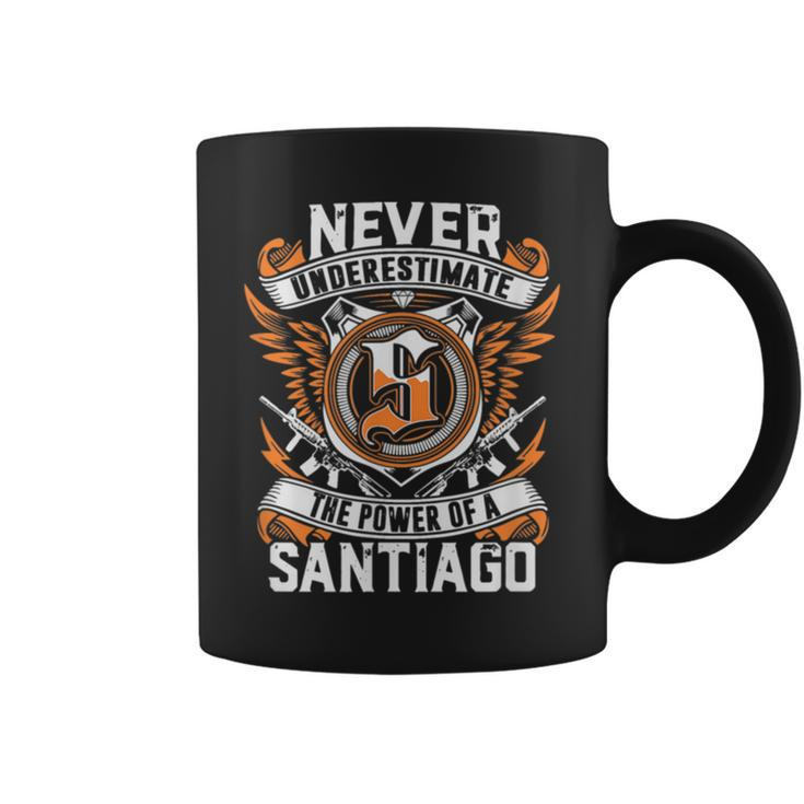 Never Underestimate The Power Of A Santiago Coffee Mug