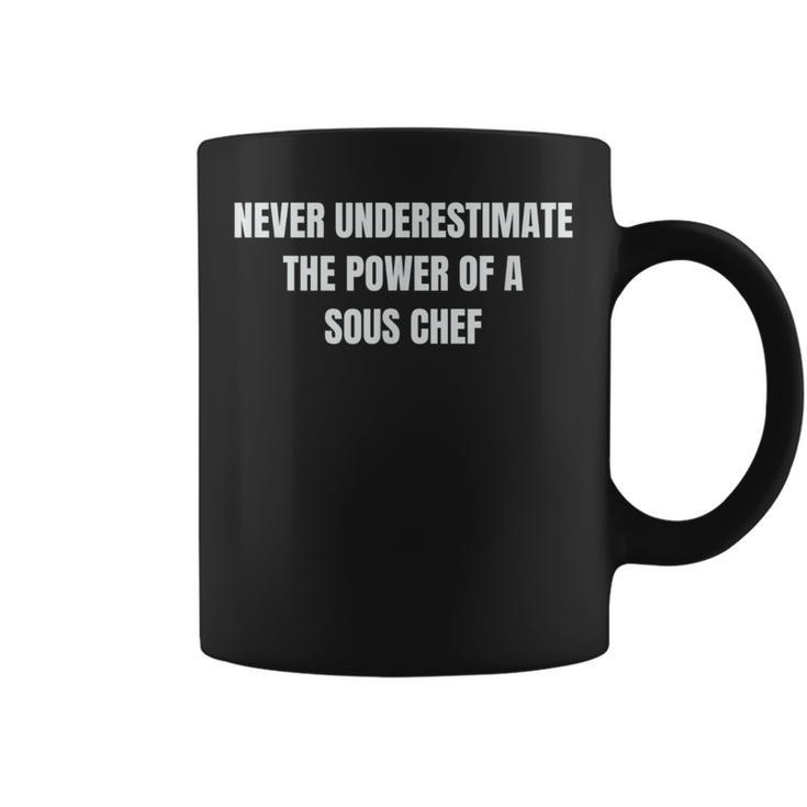Never Underestimate The Power Of A Sous Chef T Coffee Mug