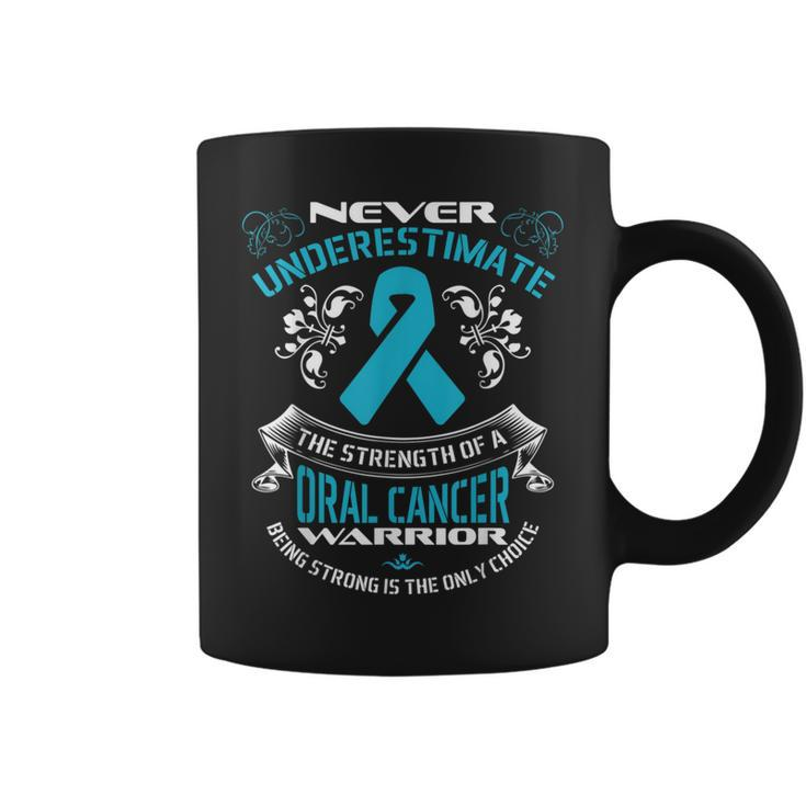 Never Underestimate The Strength Of A Oral Cancer Warrior Coffee Mug