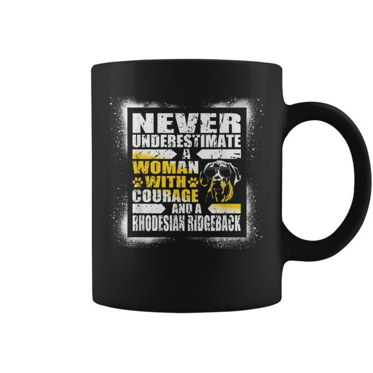 Never Underestimate Woman Courage And A Rhodesian Ridgeback Coffee Mug