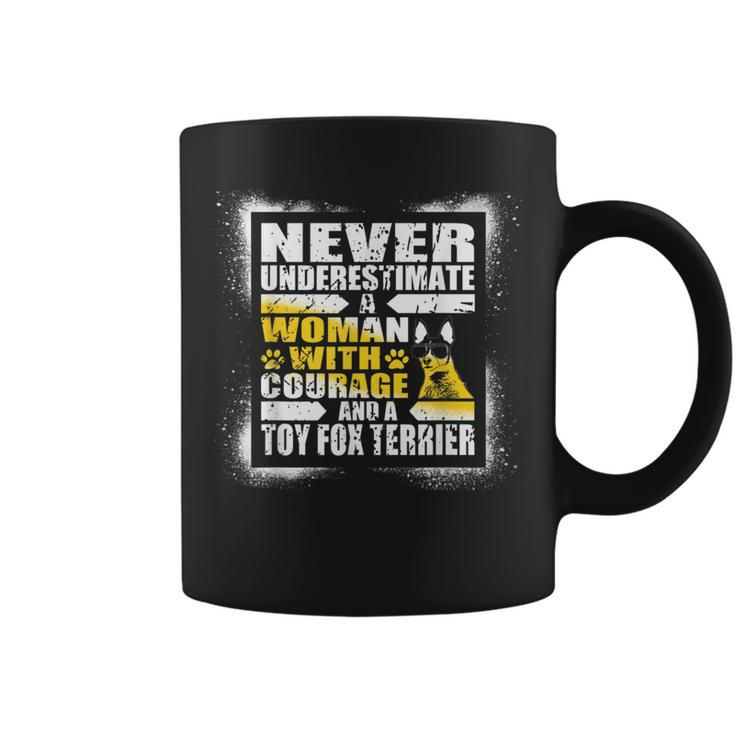 Never Underestimate Woman Courage And A Toy Fox Terrier Coffee Mug