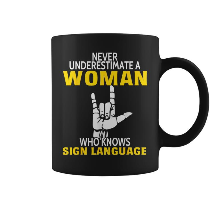 Never Underestimate A Woman Who Knows Sign Language Coffee Mug