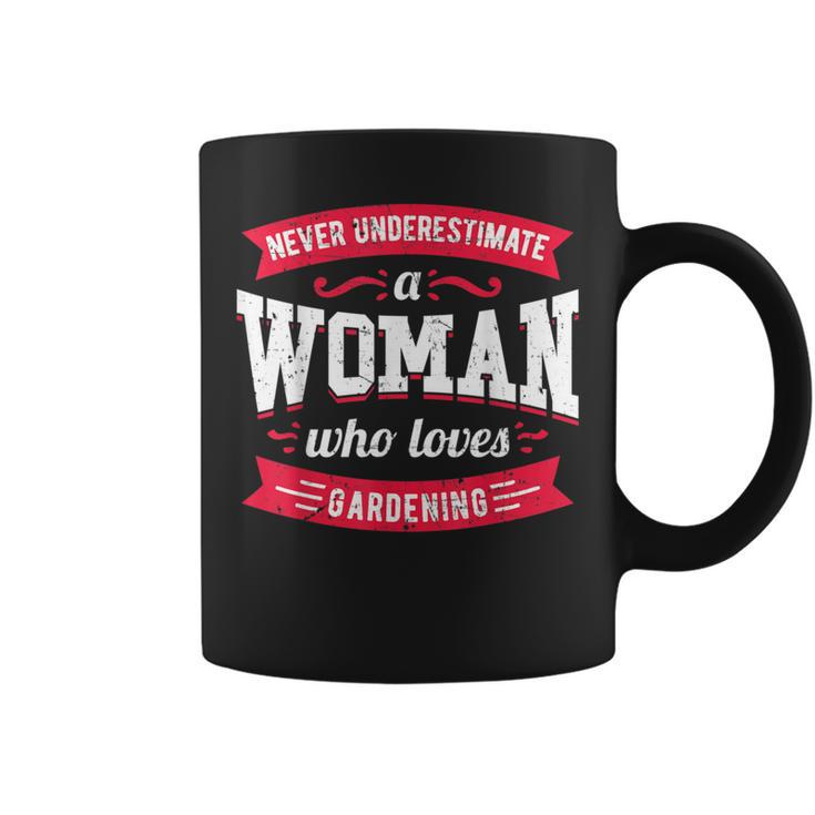 Never Underestimate A Woman Who Loves Gardening Coffee Mug