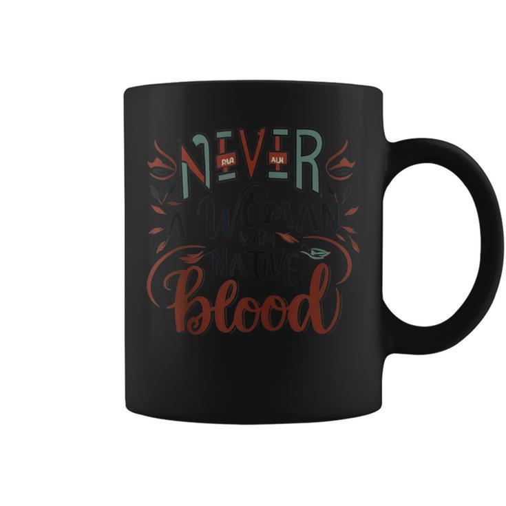 Never Underestimate A Woman With Native Blood Line Coffee Mug