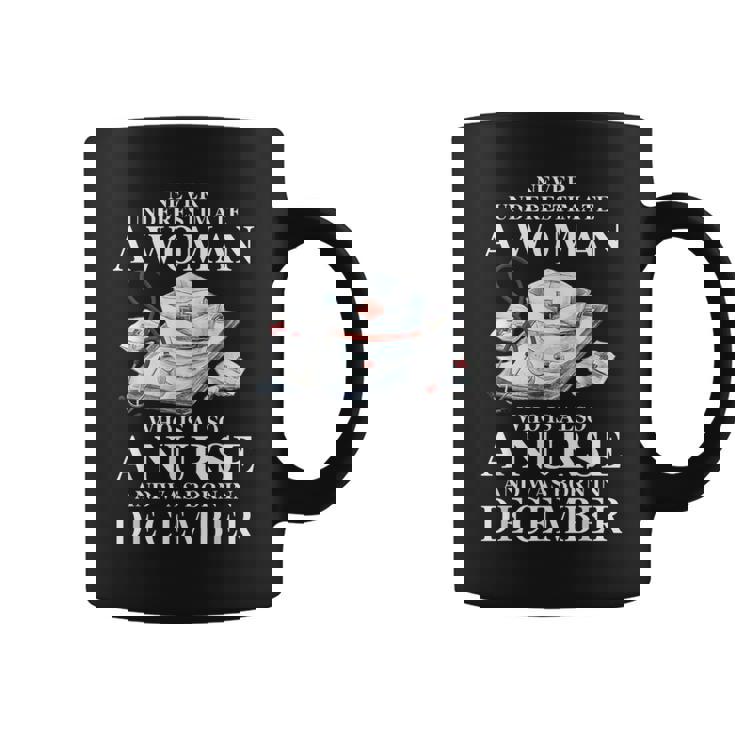 Never Underestimate A Woman Who Is Also A Nurse December Coffee Mug