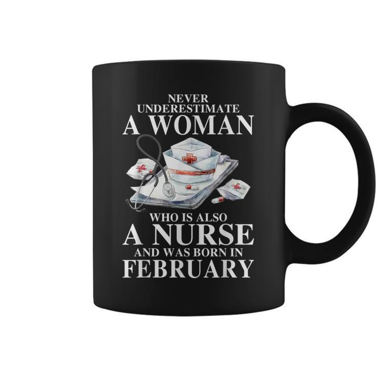 Never Underestimate A Woman Who Is Also A Nurse In February Coffee Mug