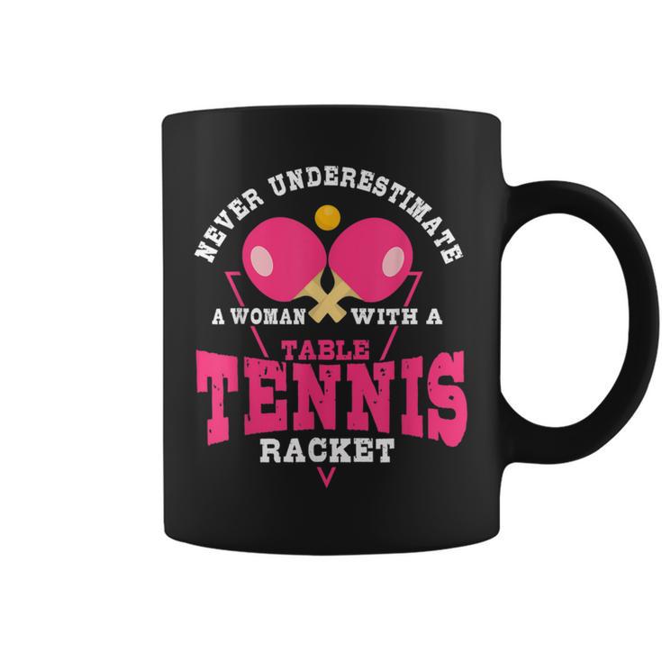 Never Underestimate A Woman With A Table Tennis Racket Coffee Mug