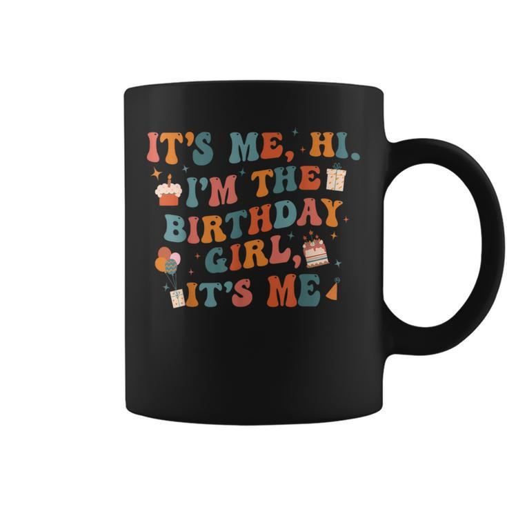 Unique Birthday Party Its Me Hi Im The Birthday Girl Its Me Coffee Mug