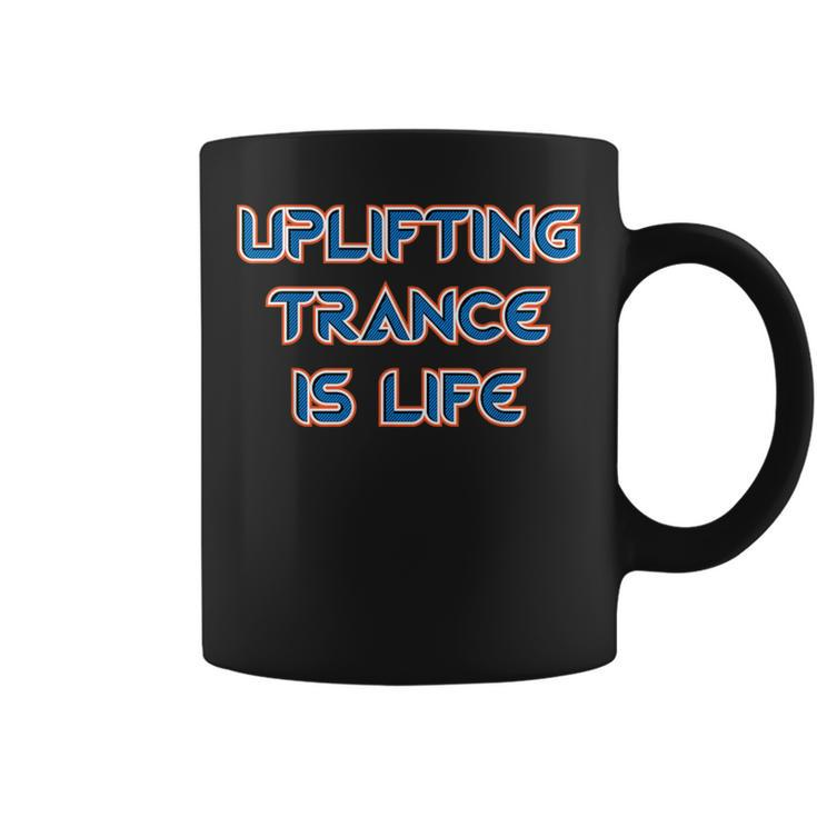 Uplifting Trance Is Life Uplifting Trance Music Coffee Mug