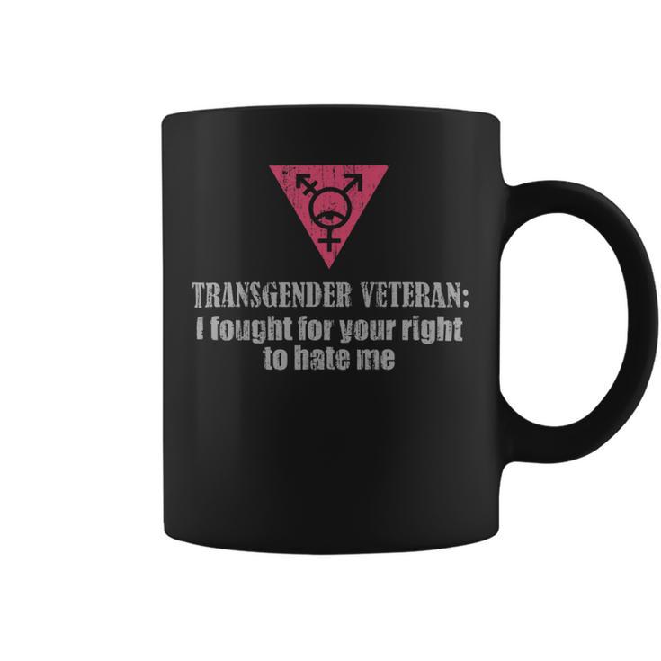 Veteran Vets Transgender Veteran I Fought For Your Right To Hate Me Veterans Coffee Mug