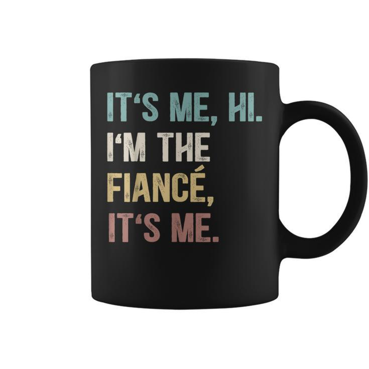 Vintage Funny Fiance Its Me Hi Im The Finance Its Me  Coffee Mug
