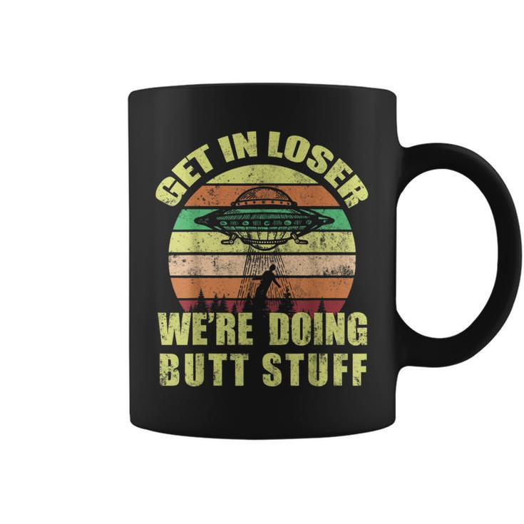 Vintage Get In Loser Were Doing Butt Stuff T Coffee Mug