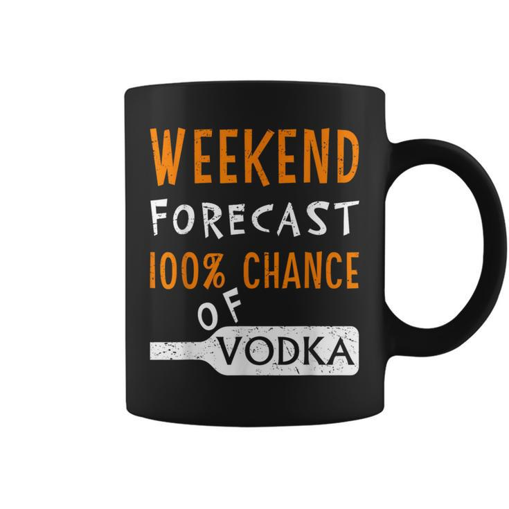 Vodka Humor Weekend Forecast 100 Chance Of Vodka Coffee Mug