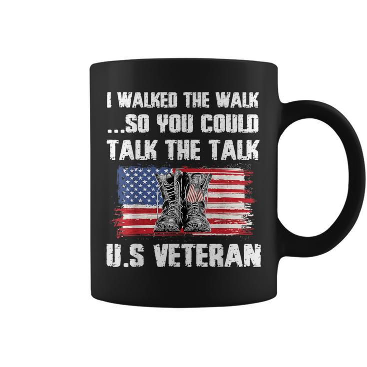 I Walked The Walk So You Could Talk The Talk US Veteran Coffee Mug