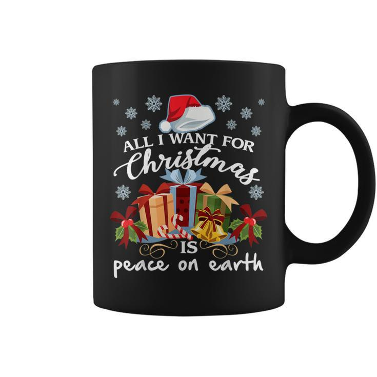 All I Want For Christmas Is Peace On Earth Coffee Mug