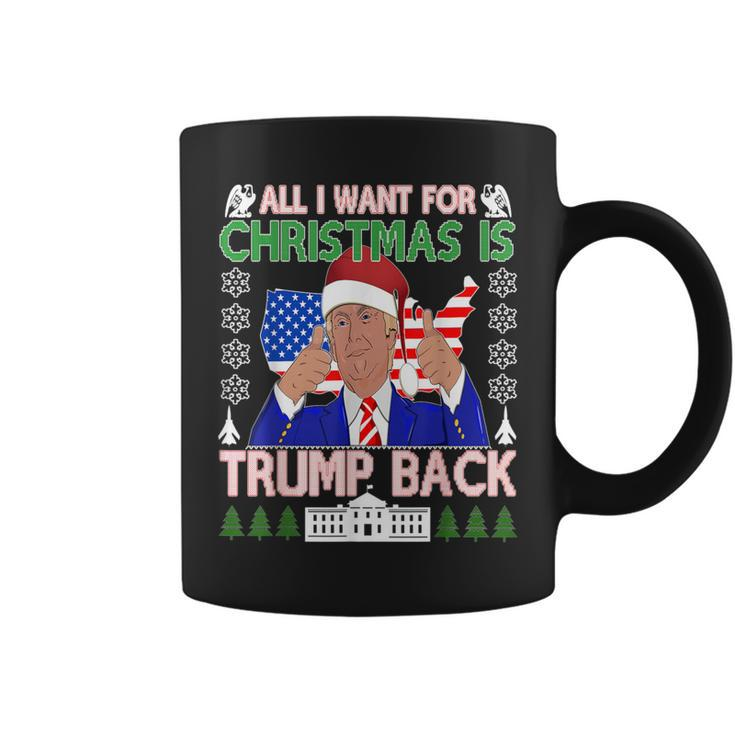All I Want For Christmas Is Trump Back Ugly Xmas Sweater Coffee Mug
