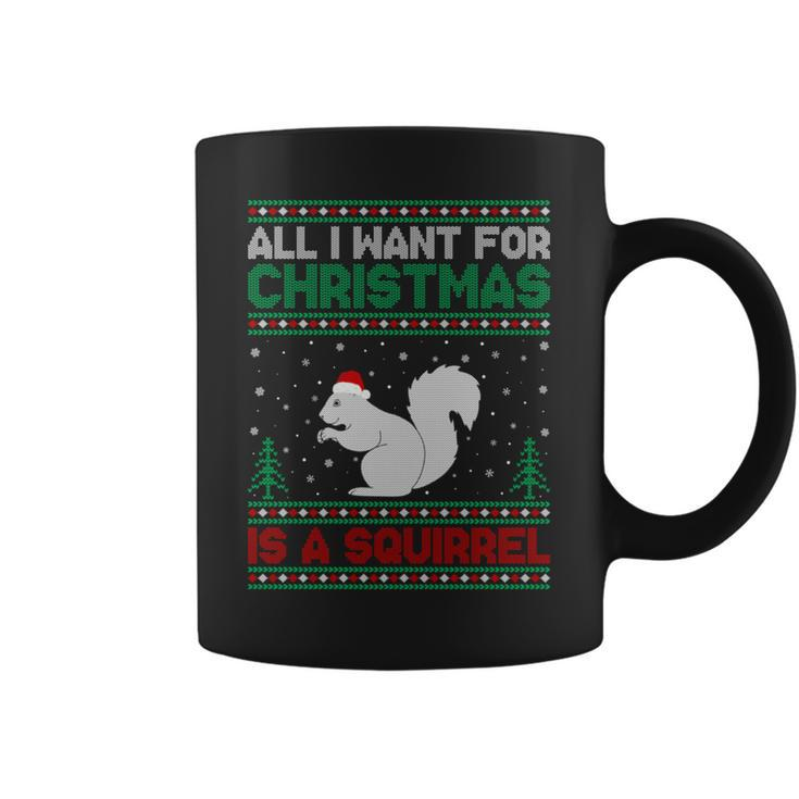All I Want For Xmas Is A Squirrel Ugly Christmas Sweater Coffee Mug