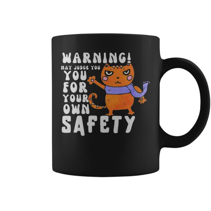 Warning May Judge You For Your Own Safety  - Warning May Judge You For Your Own Safety  Coffee Mug