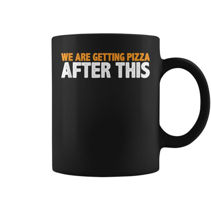 We Are Getting Pizza After This ---  Pizza Funny Gifts Coffee Mug
