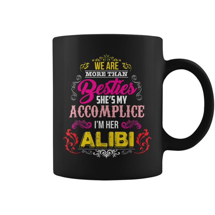 We Are More Than Besties Shes My Accomplice  Coffee Mug