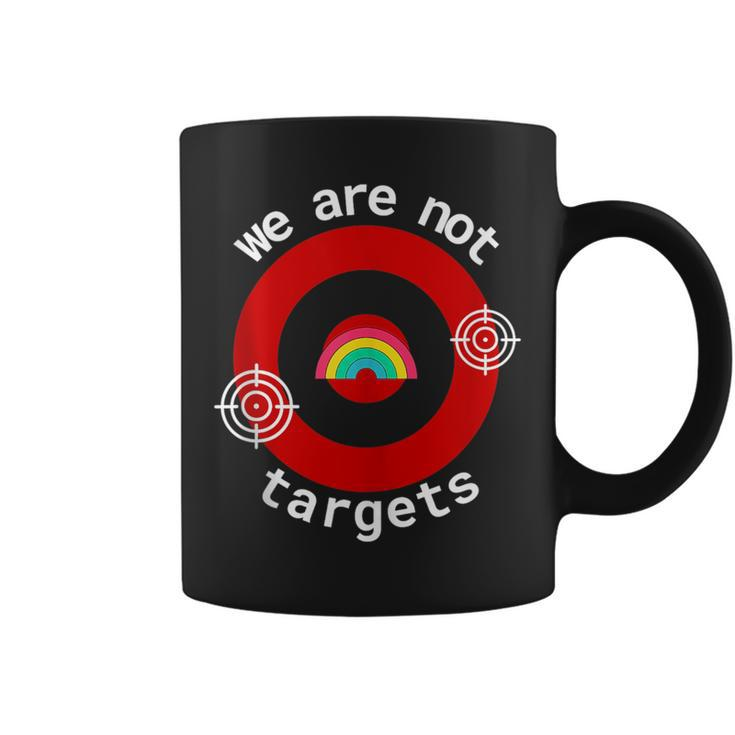 We Are Not Targets Pride For All Humans Lgbt Rainbow  Coffee Mug