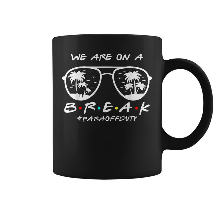 We Are On A Break Para Off Duty Glasses Summer Coffee Mug