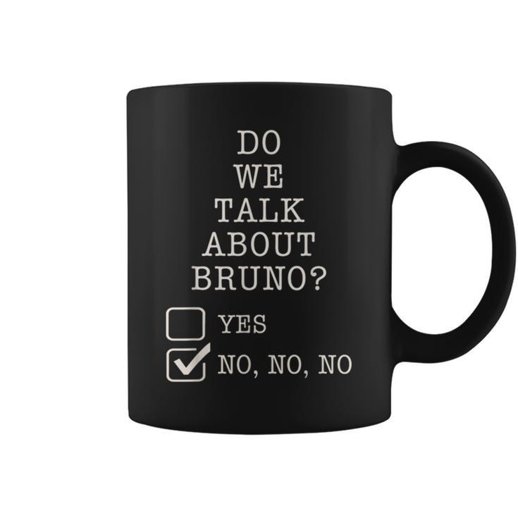 We Don’T Talk About Bruno… Do We Gift Lover Coffee Mug