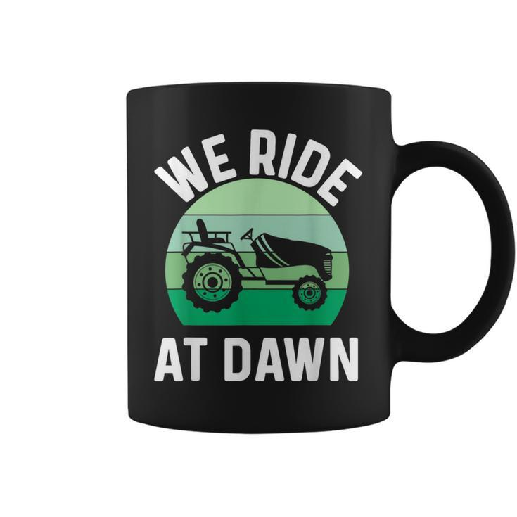 We Ride At Dawn Lawnmower  Lawn Mowing Dad Yard Work  Coffee Mug