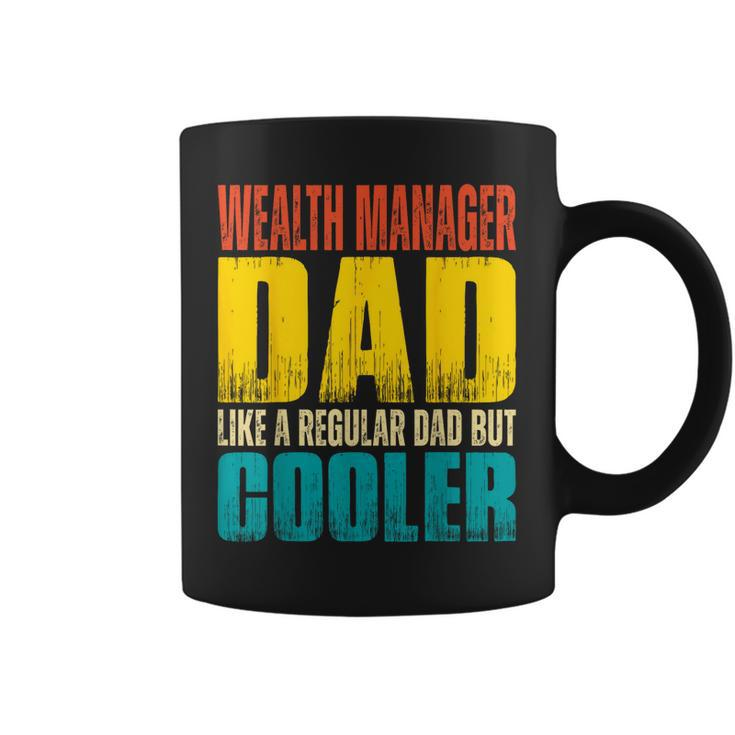 Wealth Manager Dad - Like A Regular Dad But Cooler  Coffee Mug