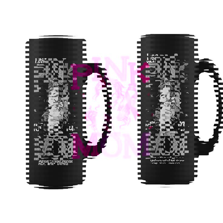 I Wear Pink For My Mom Breast Cancer Awareness Mom Coffee Mug