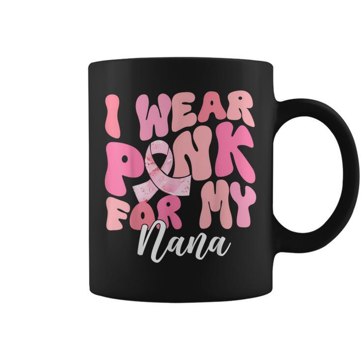 I Wear Pink For My Nana Breast Cancer Awareness Pink Ribbon Coffee Mug