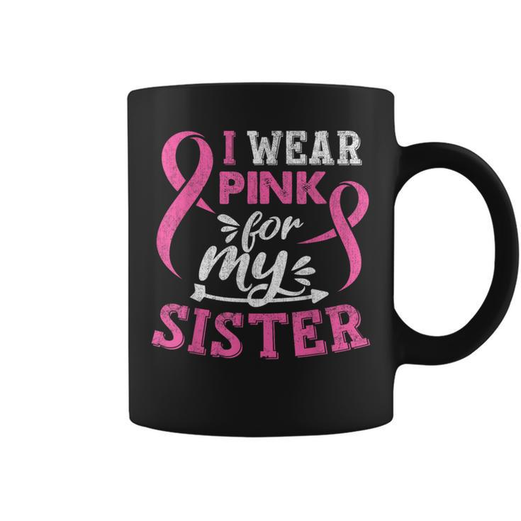 I Wear Pink For My Sister Breast Cancer Awareness Month Coffee Mug