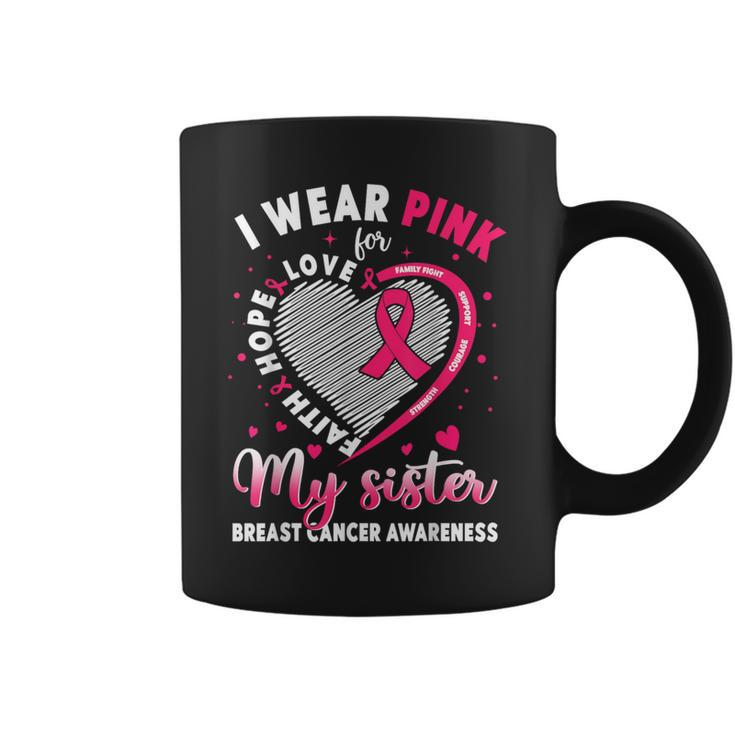 I Wear Pink For My Sister Breast Cancer Awareness Support Coffee Mug