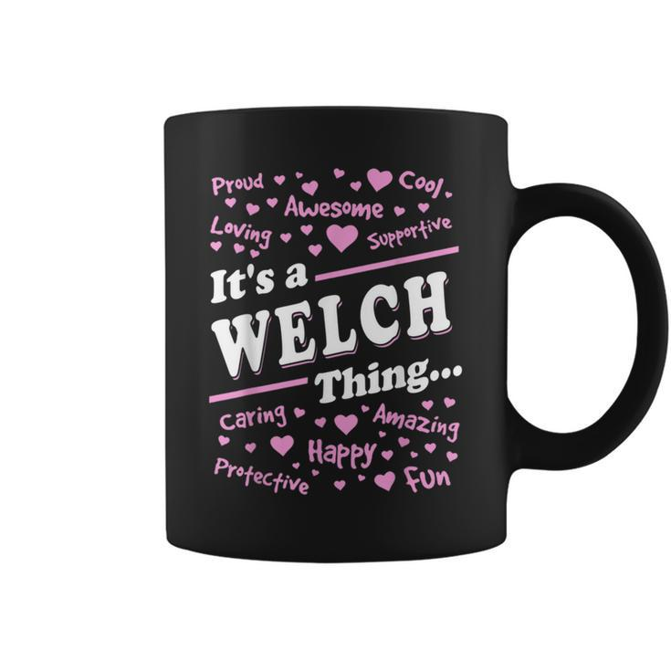 Welch Surname Last Name Family Its A Welch Thing Funny Last Name Designs Funny Gifts Coffee Mug