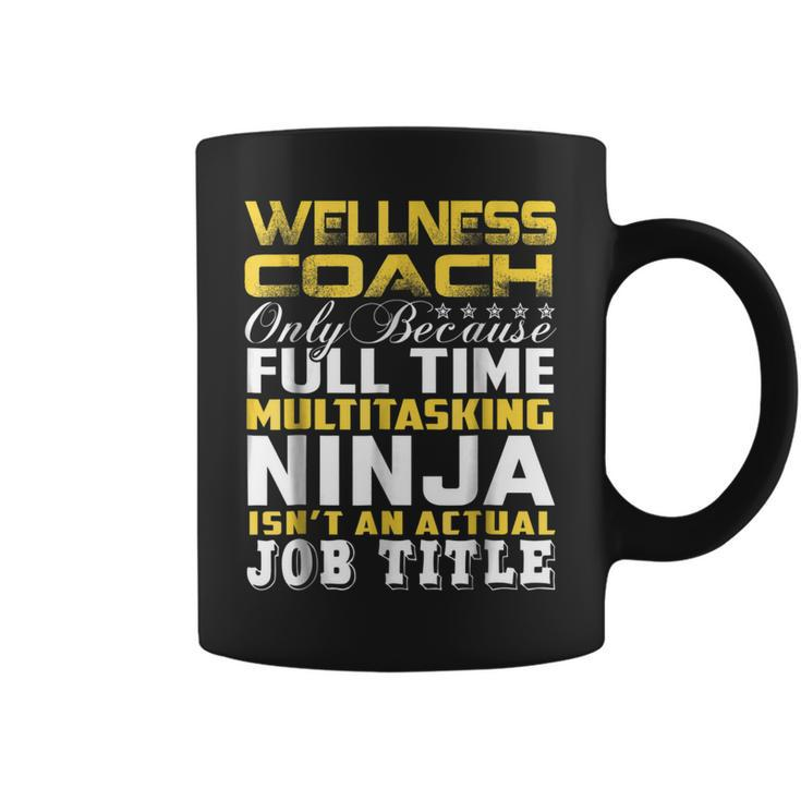 Wellness Coach Ninja Isnt An Actual Job Title  Coffee Mug