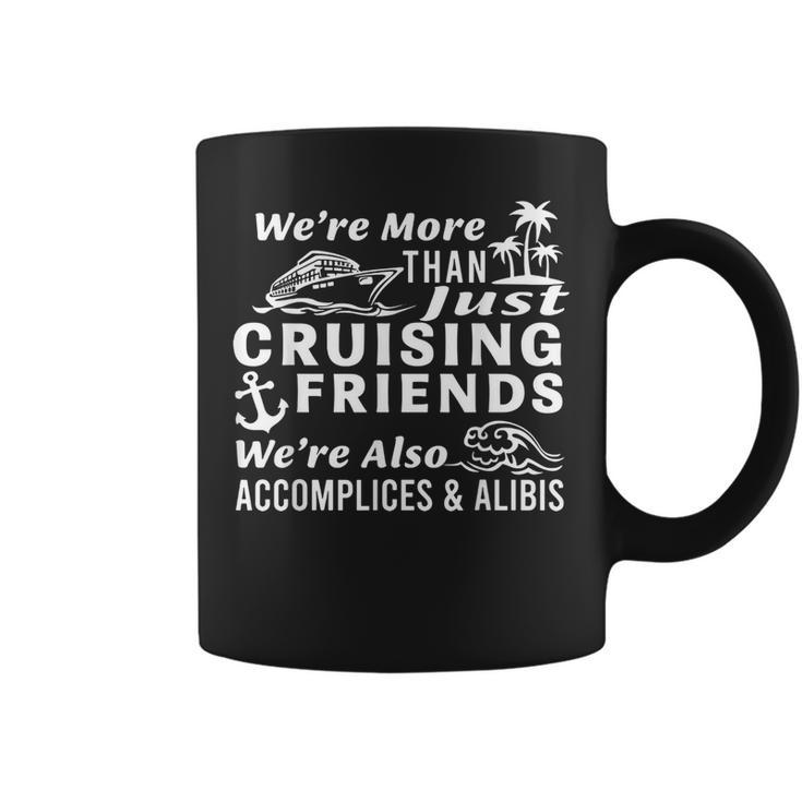 We're More Than Just Cruising Friends We're Also Accomplices Coffee Mug