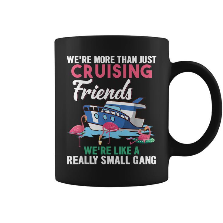 Were More Than Just Cruising Friends Were Like Small Gang  Coffee Mug