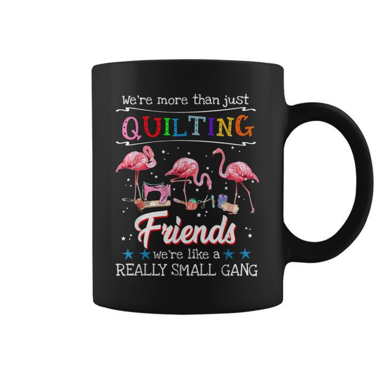Were More Than Just Quilting Friend  Coffee Mug