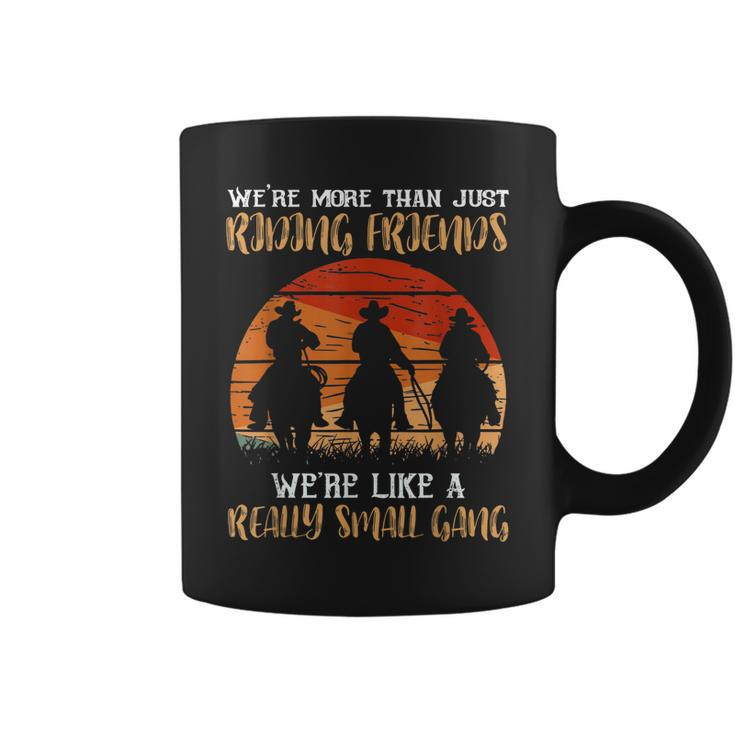 Were More Than Just Riding Friends Were Like Small Gang  Coffee Mug