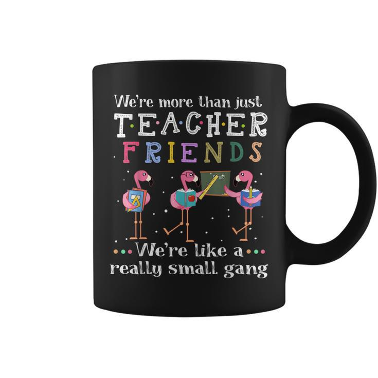 Were More Than Just Teacher Friends  Gift For Women Coffee Mug