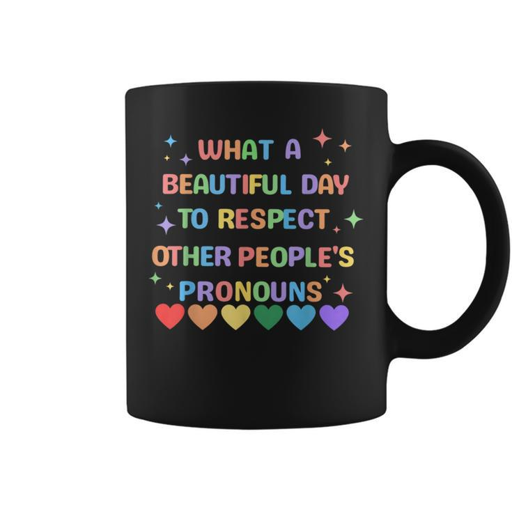 What A Beautiful Day To Respect Other Peoples Pronouns Lgbt  Coffee Mug