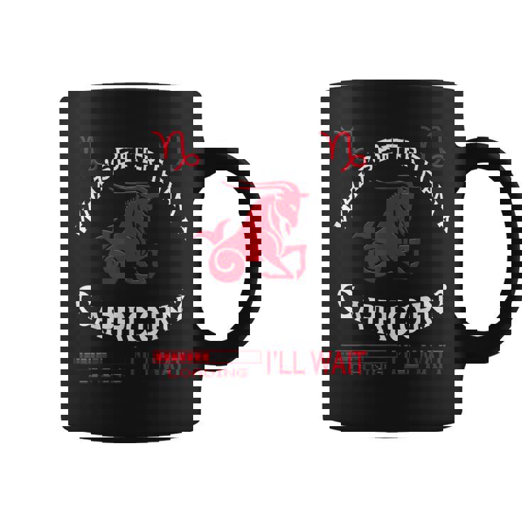 What's Better Than A Capricorn Team Capricorn Birthday Coffee Mug